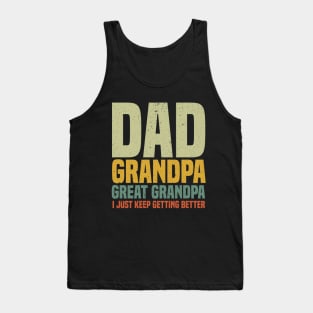 Dad Grandpa Great Grandpa I Just Keep Getting Better Father's Day Tank Top